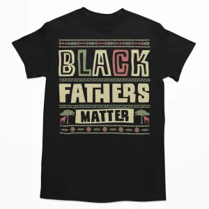 Black Fathers Matter T-Shirt & Hoodie