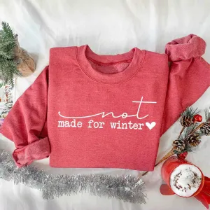 "Not Made for Winter" Christmas Sweatshirt – Fun Holiday Statement